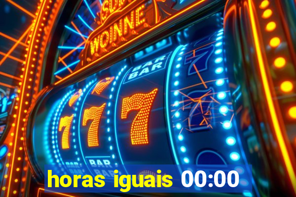 horas iguais 00:00